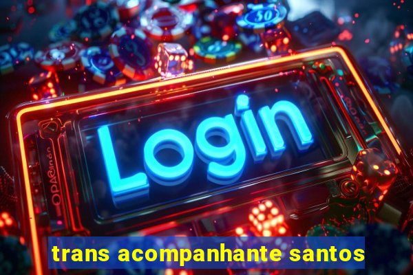 trans acompanhante santos