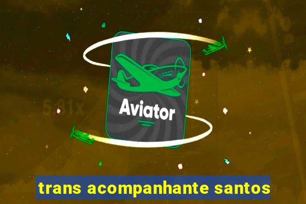 trans acompanhante santos