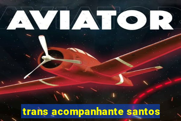 trans acompanhante santos