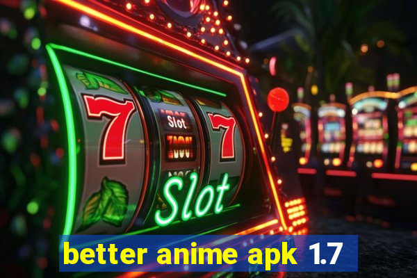 better anime apk 1.7