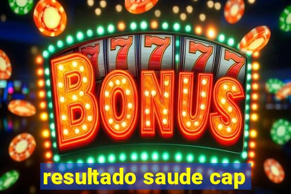 resultado saude cap