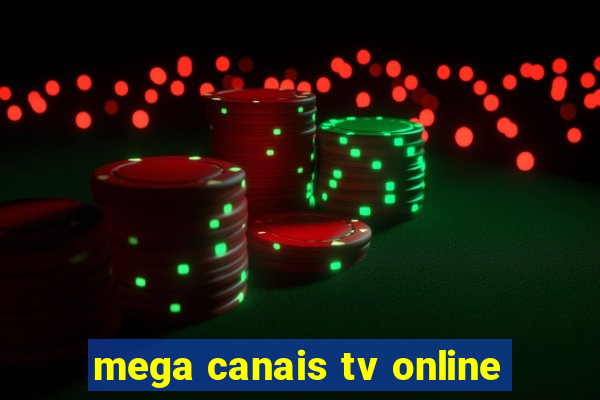 mega canais tv online