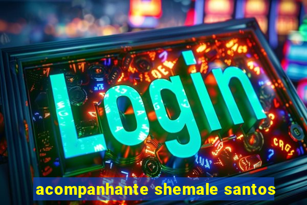acompanhante shemale santos