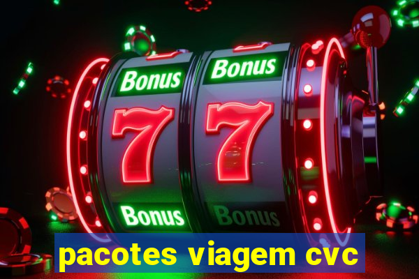 pacotes viagem cvc