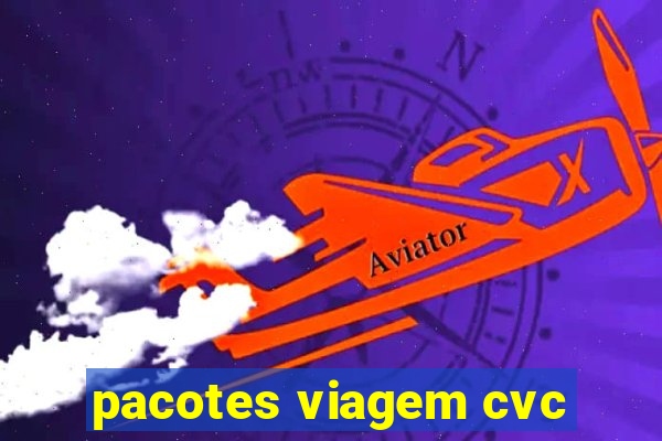 pacotes viagem cvc