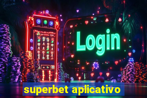 superbet aplicativo