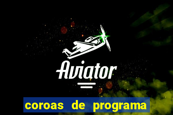 coroas de programa em porto alegre