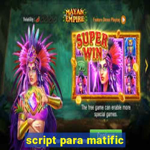 script para matific
