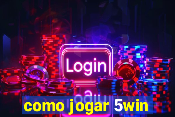 como jogar 5win