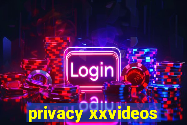 privacy xxvideos