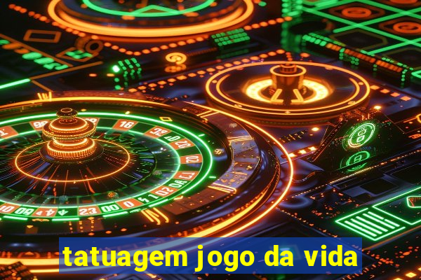 tatuagem jogo da vida