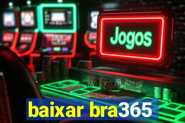 baixar bra365