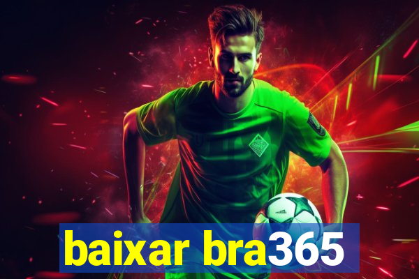 baixar bra365