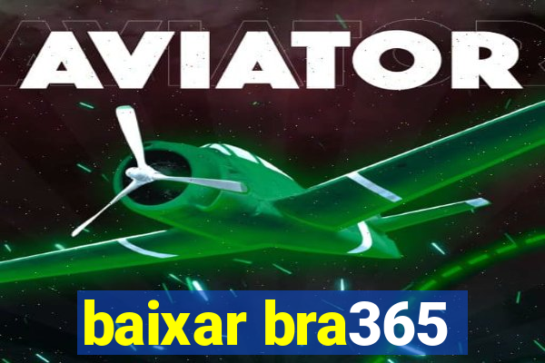 baixar bra365