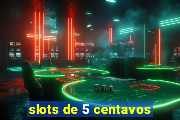 slots de 5 centavos