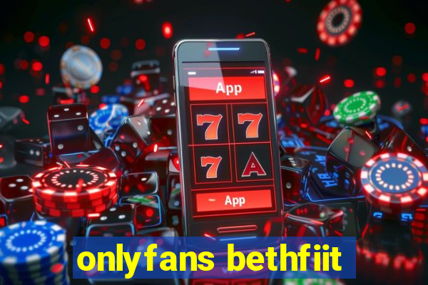 onlyfans bethfiit