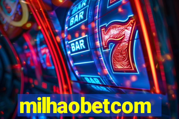 milhaobetcom
