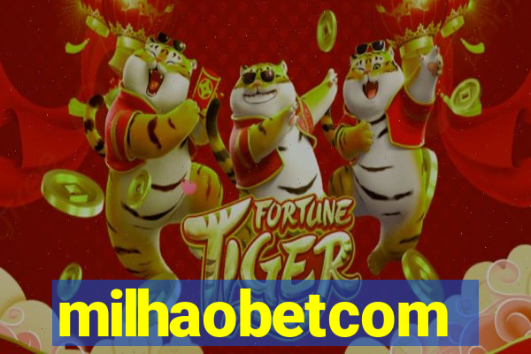 milhaobetcom