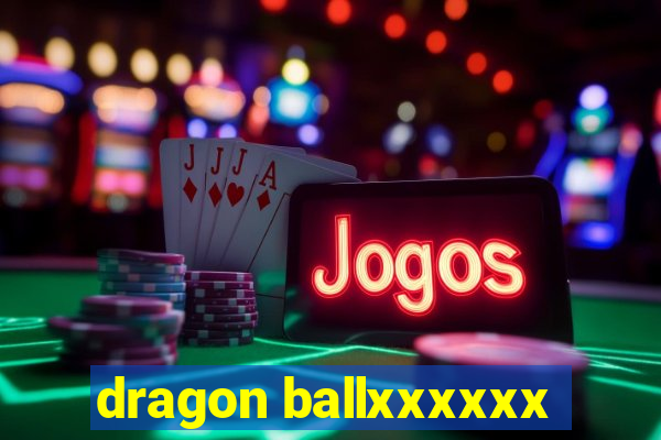 dragon ballxxxxxx