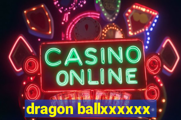 dragon ballxxxxxx