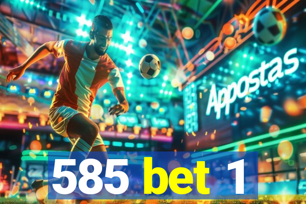 585 bet 1