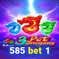 585 bet 1