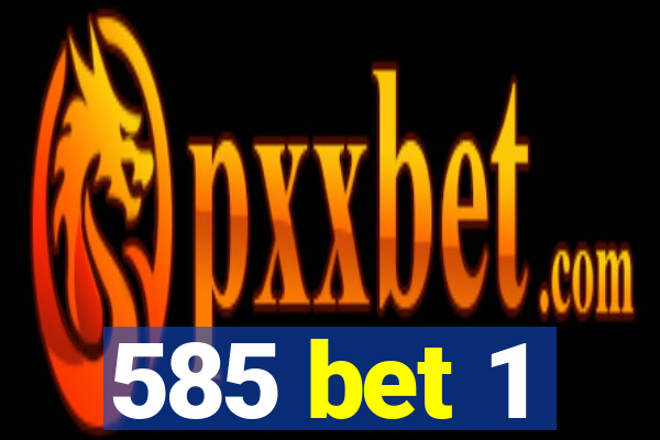 585 bet 1