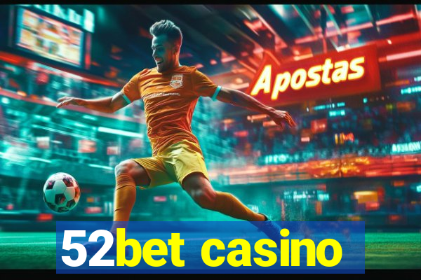 52bet casino