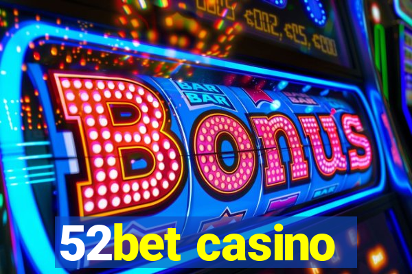 52bet casino