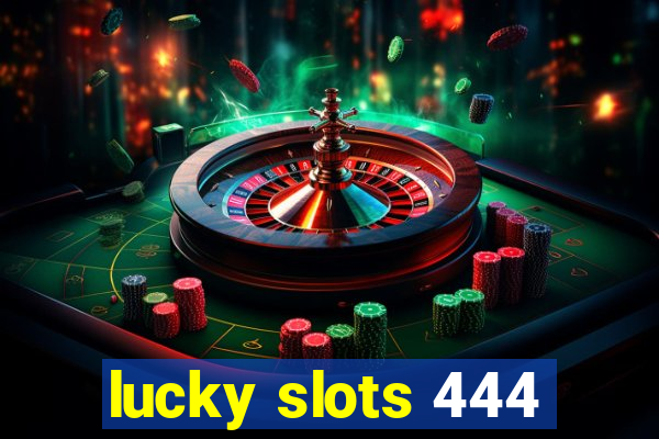 lucky slots 444