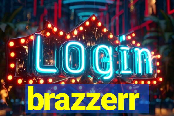 brazzerr