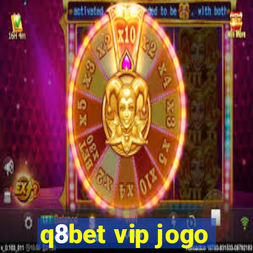 q8bet vip jogo