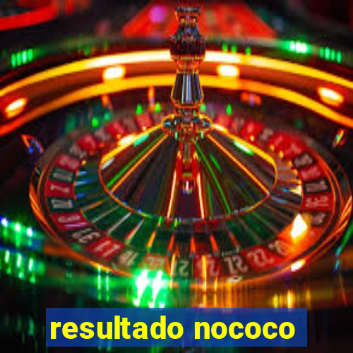 resultado nococo