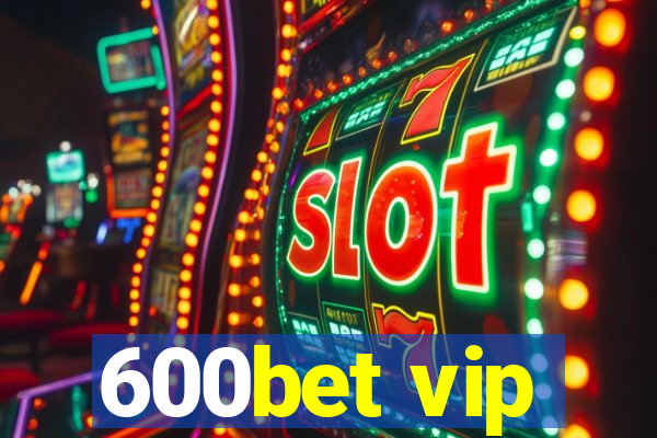 600bet vip