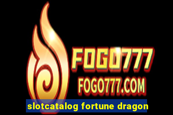 slotcatalog fortune dragon