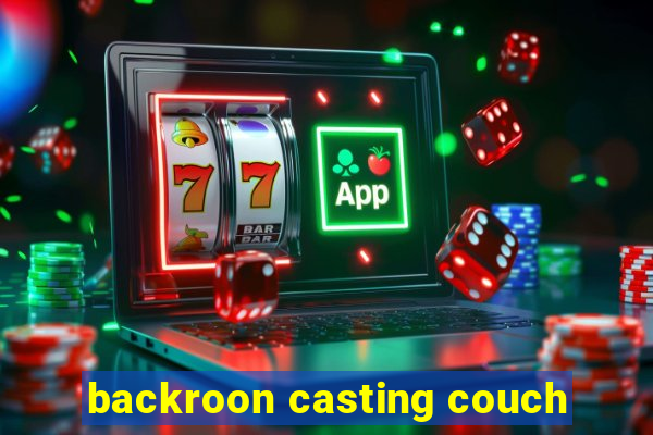 backroon casting couch