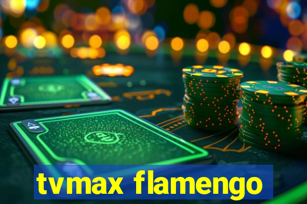 tvmax flamengo