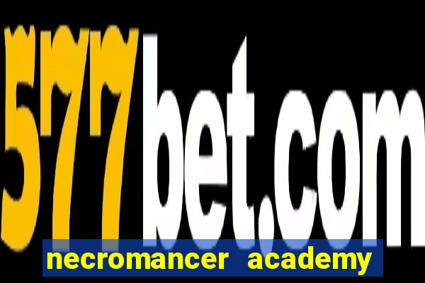 necromancer academy and the genius summoner wiki
