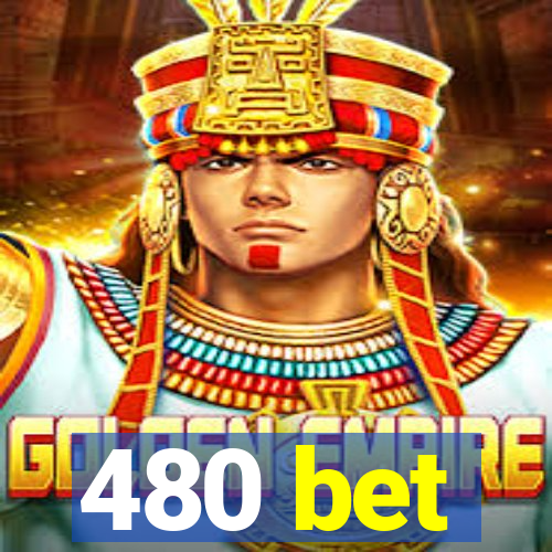 480 bet