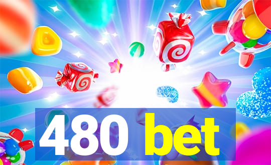 480 bet