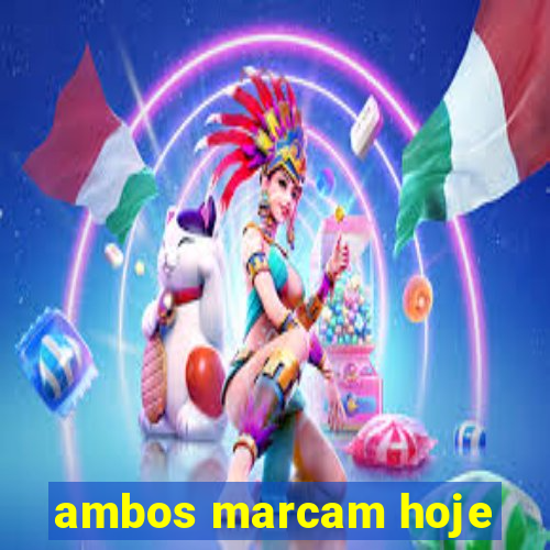 ambos marcam hoje