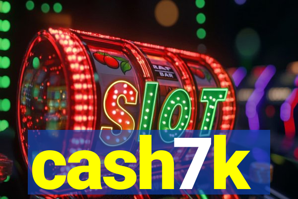 cash7k