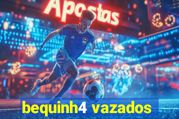 bequinh4 vazados