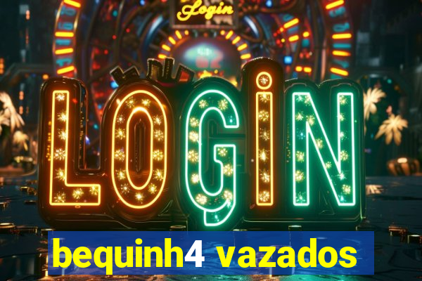 bequinh4 vazados