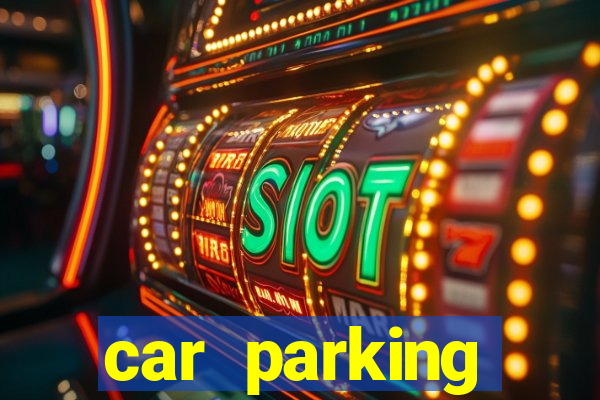 car parking dinheiro infinito e tudo desbloqueado 2024