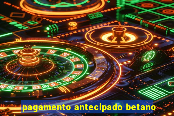 pagamento antecipado betano