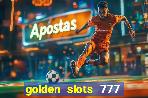 golden slots 777 paga mesmo