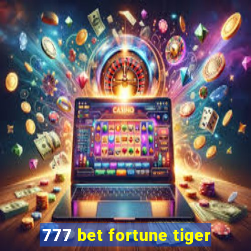 777 bet fortune tiger