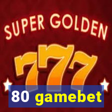 80 gamebet