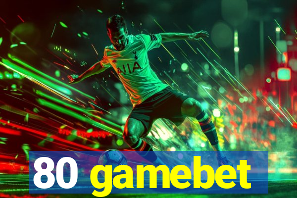 80 gamebet